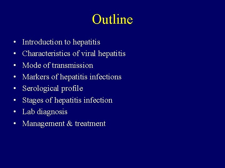 Outline • • Introduction to hepatitis Characteristics of viral hepatitis Mode of transmission Markers