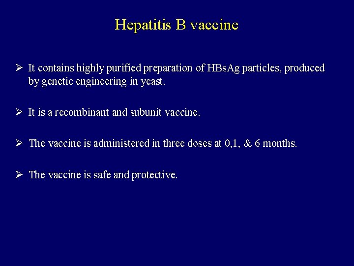 Hepatitis B vaccine Ø It contains highly purified preparation of HBs. Ag particles, produced