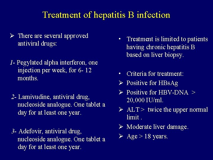 Treatment of hepatitis B infection Ø There are several approved antiviral drugs: 1 -