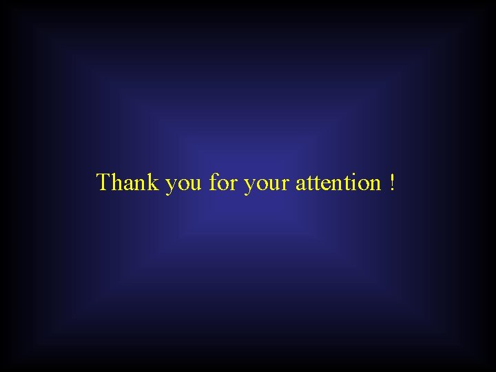 Thank you for your attention ! 