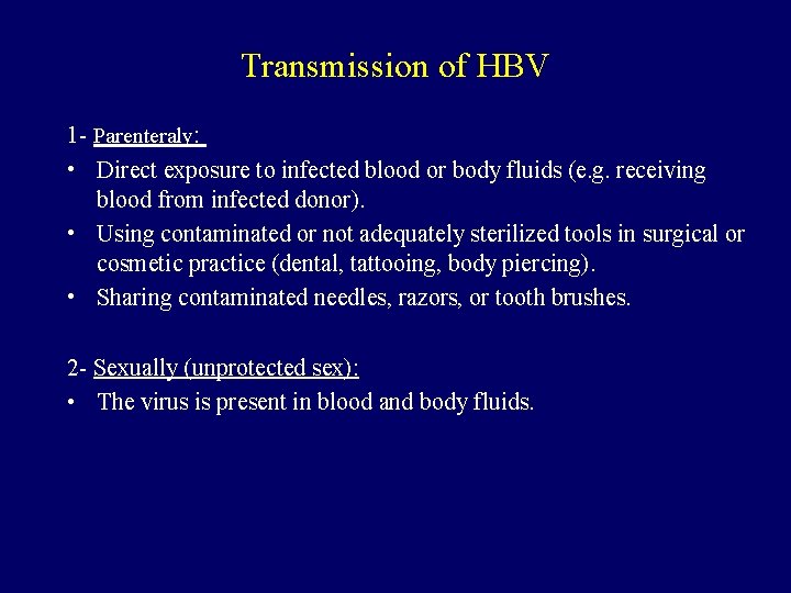 Transmission of HBV 1 - Parenteraly: • Direct exposure to infected blood or body