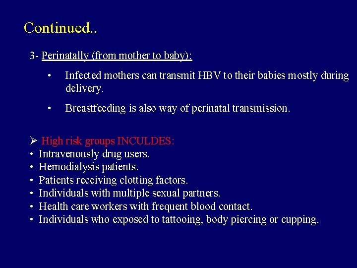 Continued. . 3 - Perinatally (from mother to baby): • Infected mothers can transmit