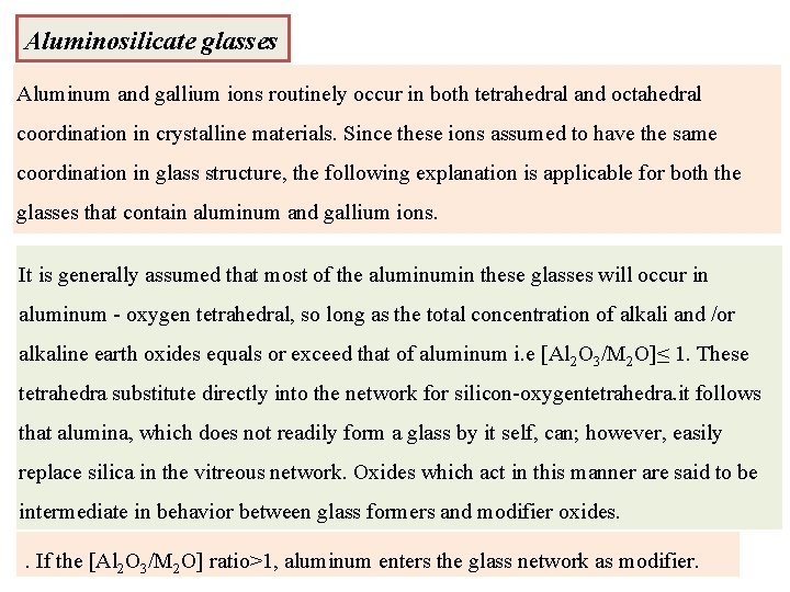 Aluminosilicate glasses Aluminum and gallium ions routinely occur in both tetrahedral and octahedral coordination