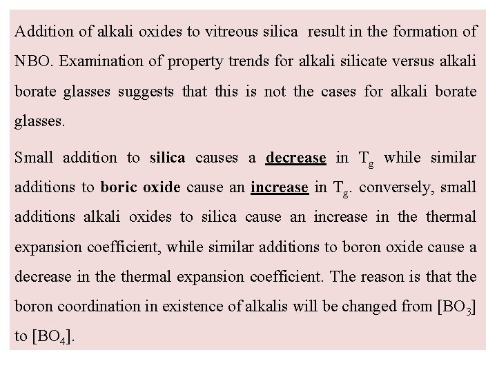 Addition of alkali oxides to vitreous silica result in the formation of NBO. Examination