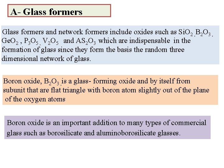 A- Glass formers and network formers include oxides such as Si. O 2 ,