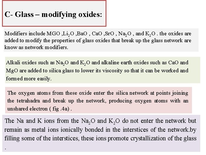 C- Glass – modifying oxides: Modifiers include MGO , Li 2 O , Ba.