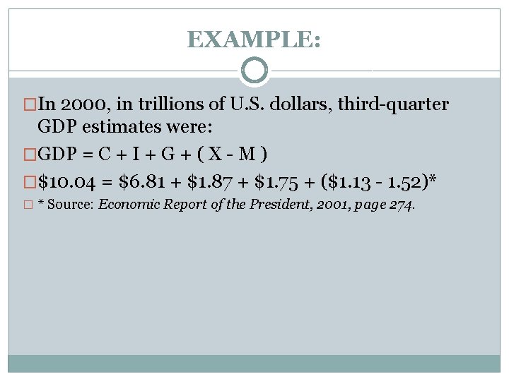 EXAMPLE: �In 2000, in trillions of U. S. dollars, third-quarter GDP estimates were: �GDP