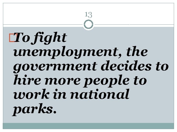 13 � To fight unemployment, the government decides to hire more people to work