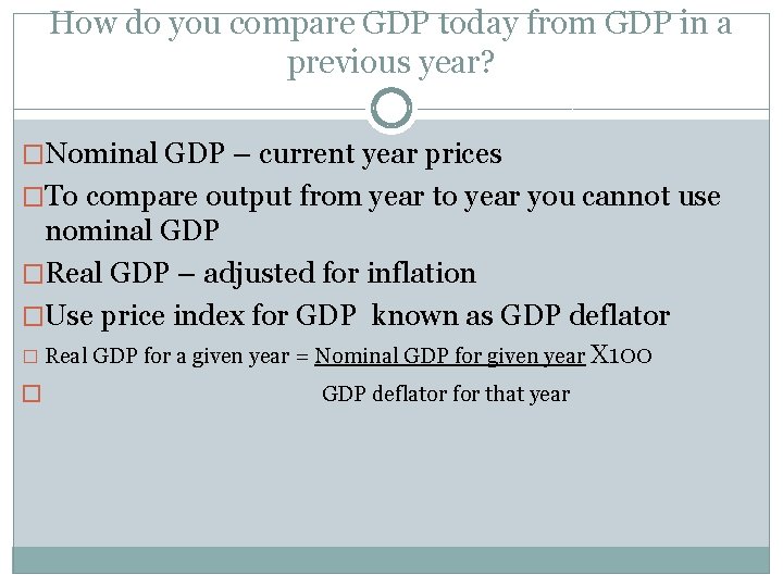 How do you compare GDP today from GDP in a previous year? �Nominal GDP