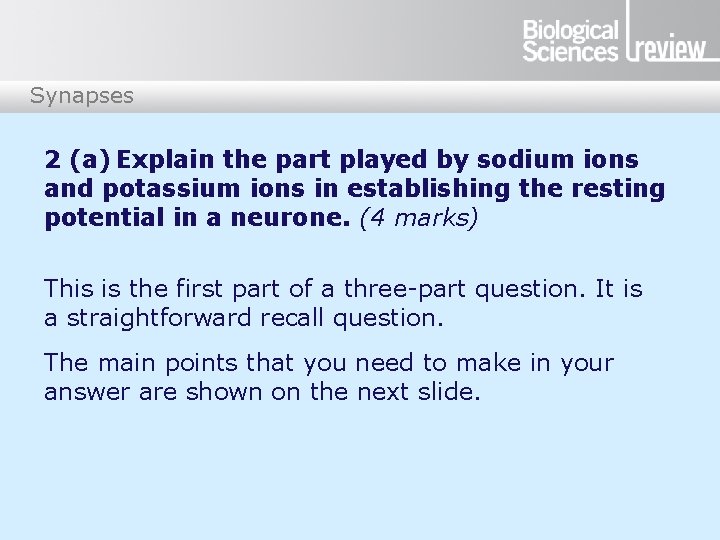 Synapses 2 (a) Explain the part played by sodium ions and potassium ions in