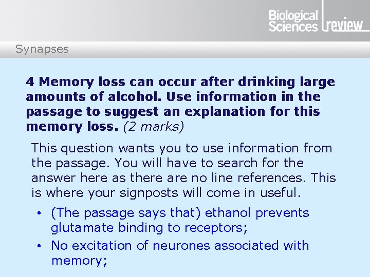 Synapses 4 Memory loss can occur after drinking large amounts of alcohol. Use information