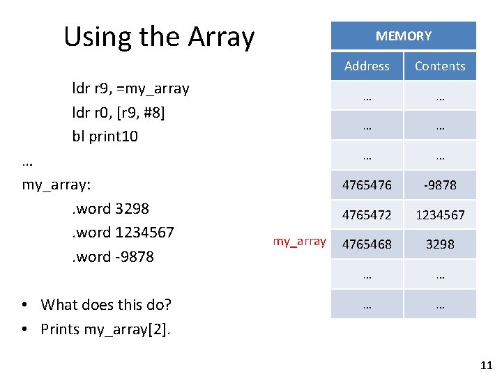 Using the Array MEMORY ldr r 9, =my_array ldr r 0, [r 9, #8]