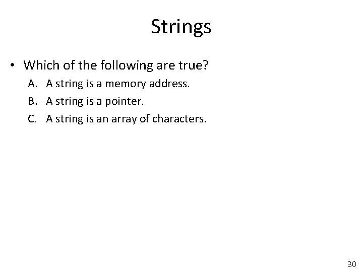 Strings • Which of the following are true? A. A string is a memory