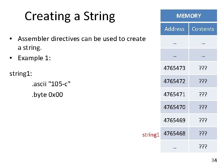 Creating a String MEMORY Address Contents … … 4765473 ? ? ? 4765472 ?