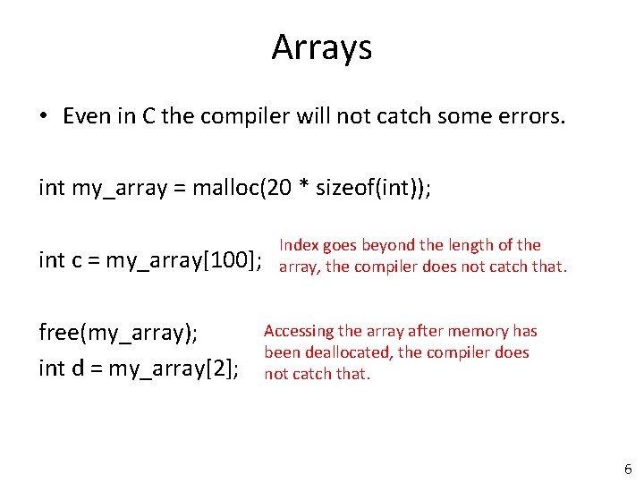 Arrays • Even in C the compiler will not catch some errors. int my_array