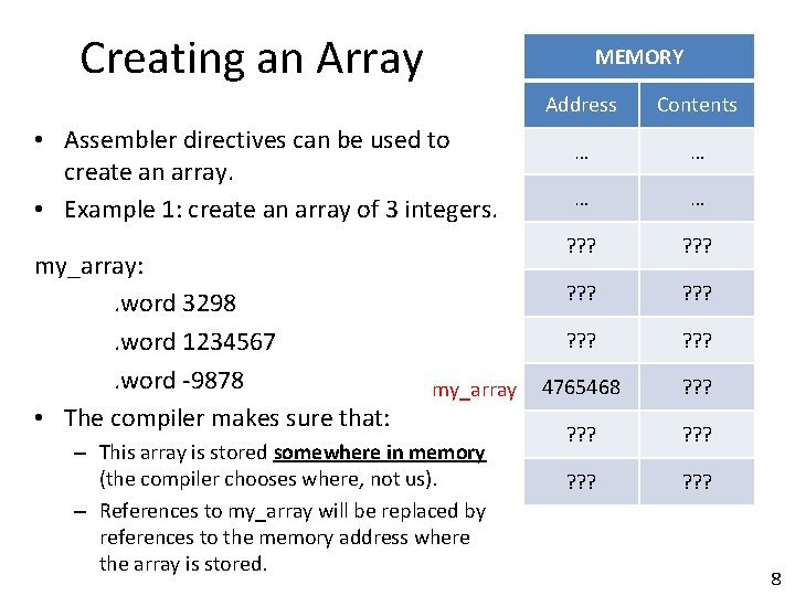 Creating an Array MEMORY • Assembler directives can be used to create an array.