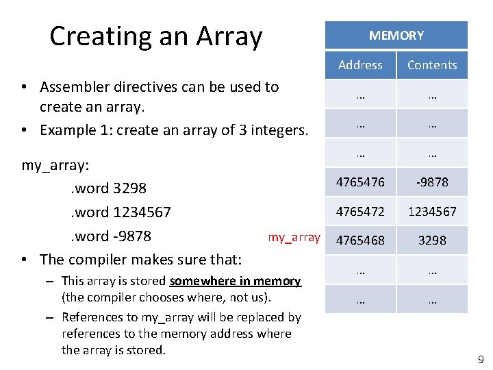 Creating an Array MEMORY • Assembler directives can be used to create an array.