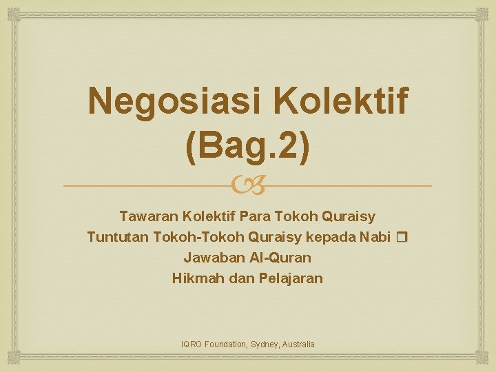 Negosiasi Kolektif (Bag. 2) Tawaran Kolektif Para Tokoh Quraisy Tuntutan Tokoh-Tokoh Quraisy kepada Nabi