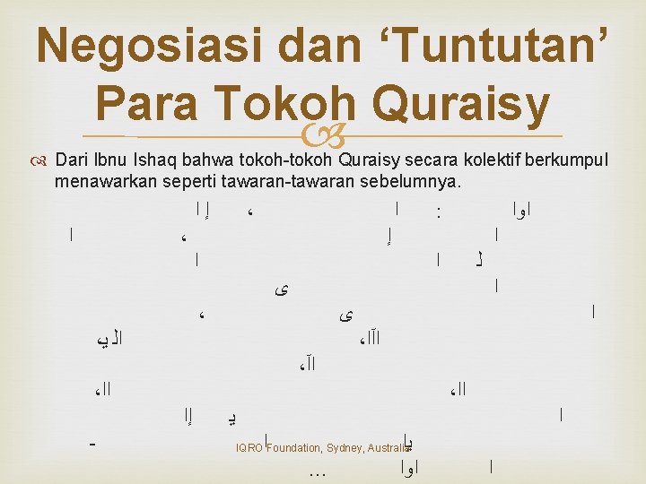 Negosiasi dan ‘Tuntutan’ Para Tokoh Quraisy Dari Ibnu Ishaq bahwa tokoh-tokoh Quraisy secara kolektif