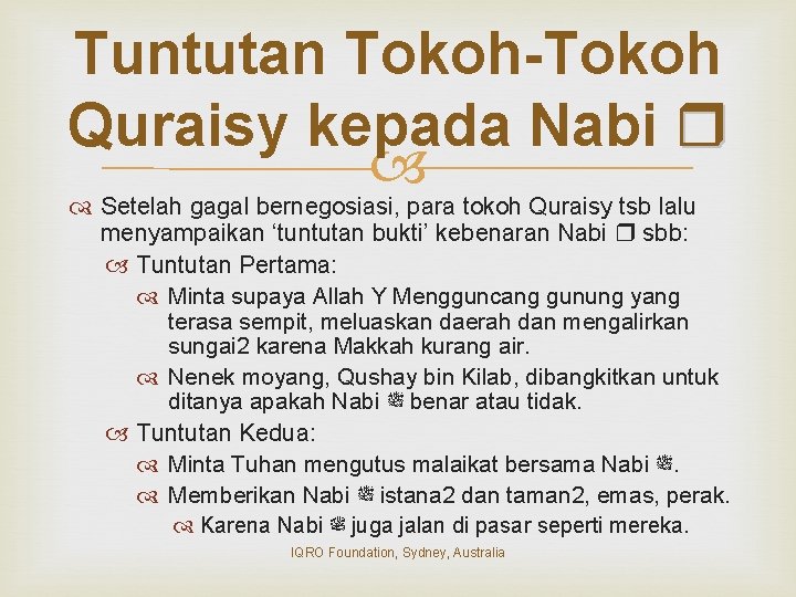 Tuntutan Tokoh-Tokoh Quraisy kepada Nabi Setelah gagal bernegosiasi, para tokoh Quraisy tsb lalu menyampaikan