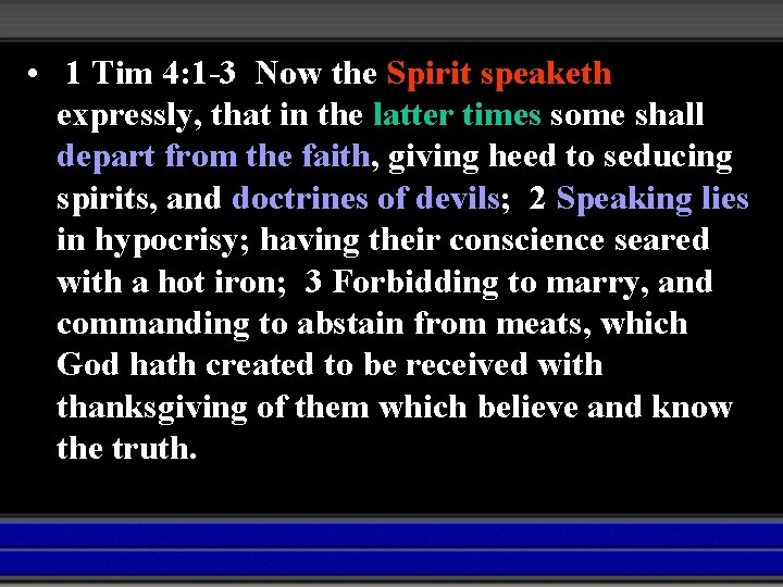  • 1 Tim 4: 1 -3 Now the Spirit speaketh expressly, that in