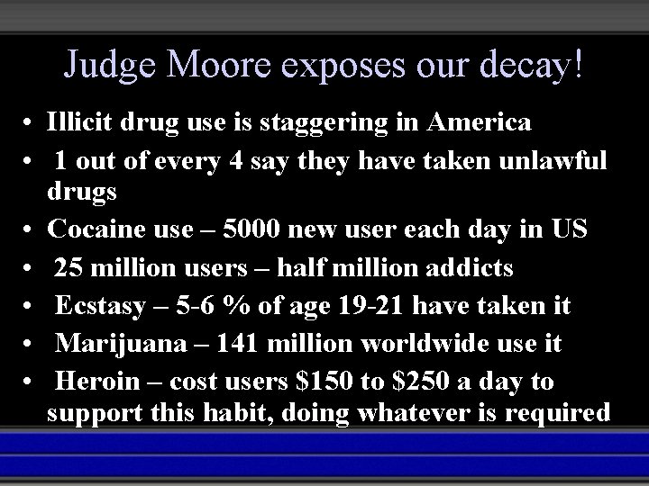 Judge Moore exposes our decay! • Illicit drug use is staggering in America •