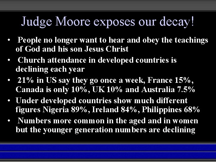Judge Moore exposes our decay! • People no longer want to hear and obey