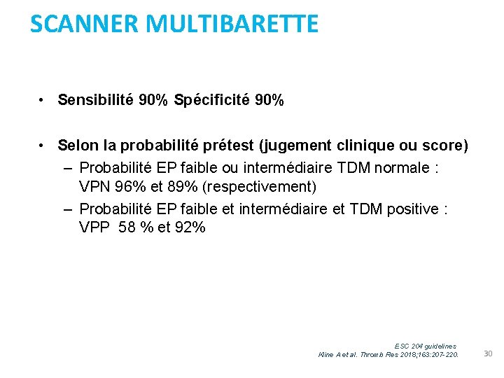 SCANNER MULTIBARETTE • Sensibilité 90% Spécificité 90% • Selon la probabilité prétest (jugement clinique