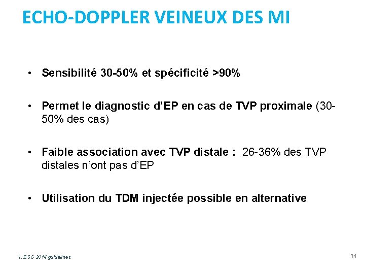 ECHO-DOPPLER VEINEUX DES MI • Sensibilité 30 -50% et spécificité >90% • Permet le