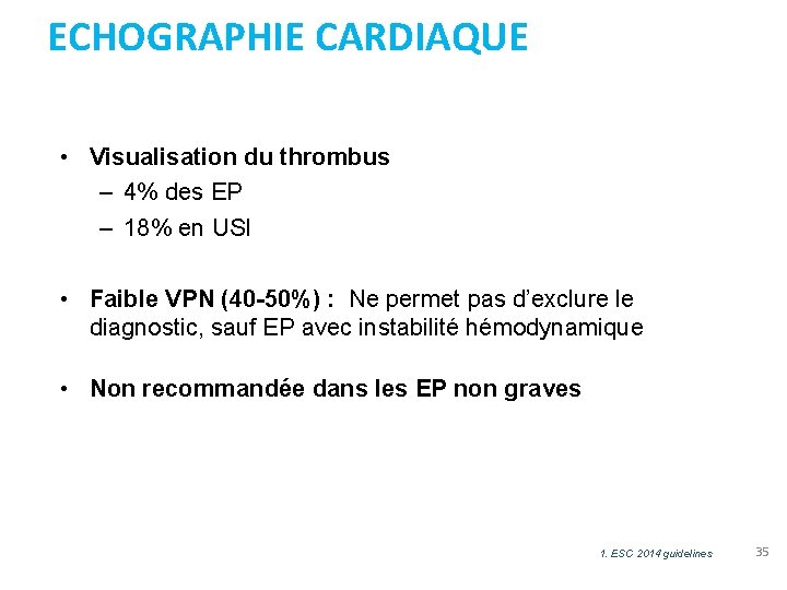 ECHOGRAPHIE CARDIAQUE • Visualisation du thrombus – 4% des EP – 18% en USI