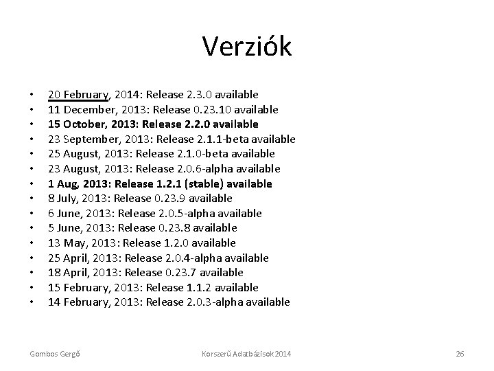 Verziók • • • • 20 February, 2014: Release 2. 3. 0 available 11