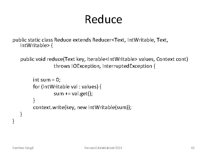 Reduce public static class Reduce extends Reducer<Text, Int. Writable, Text, Int. Writable> { public