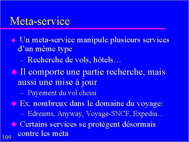 Meta-service u Un meta-service manipule plusieurs services d’un même type – Recherche de vols,