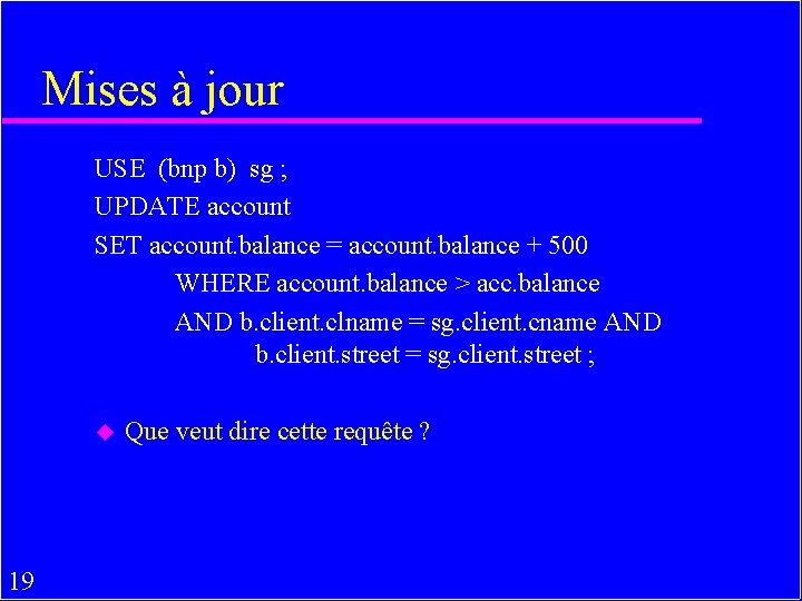Mises à jour USE (bnp b) sg ; UPDATE account SET account. balance =