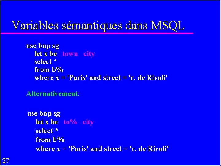 Variables sémantiques dans MSQL use bnp sg let x be town city select *