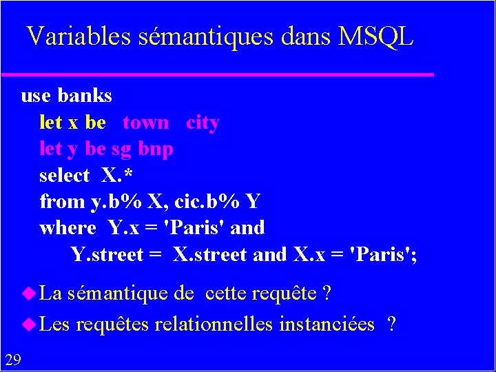 Variables sémantiques dans MSQL use banks let x be town city let y be