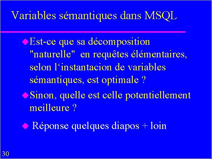 Variables sémantiques dans MSQL u. Est-ce que sa décomposition "naturelle" en requêtes élémentaires, selon