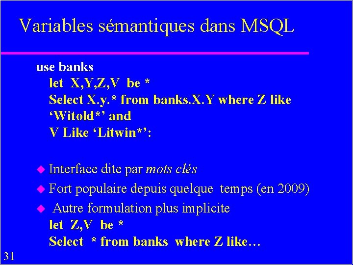 Variables sémantiques dans MSQL use banks let X, Y, Z, V be * Select