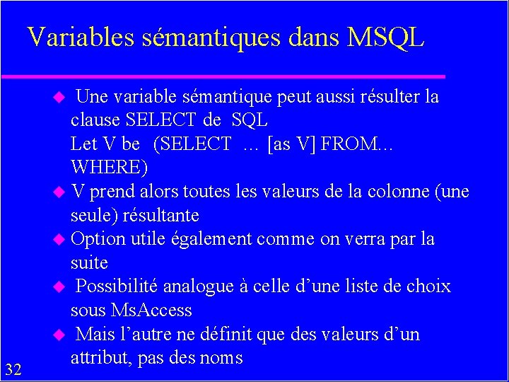 Variables sémantiques dans MSQL Une variable sémantique peut aussi résulter la clause SELECT de