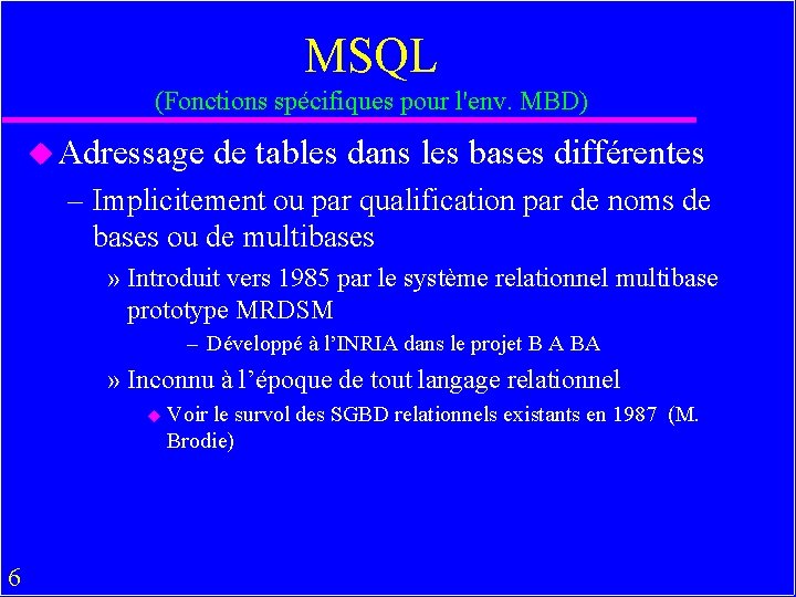 MSQL (Fonctions spécifiques pour l'env. MBD) u Adressage de tables dans les bases différentes