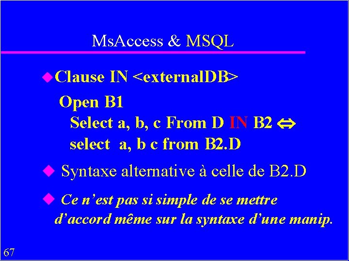 Ms. Access & MSQL u. Clause IN <external. DB> Open B 1 Select a,