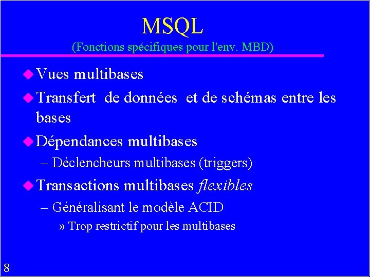 MSQL (Fonctions spécifiques pour l'env. MBD) u Vues multibases u Transfert de données et