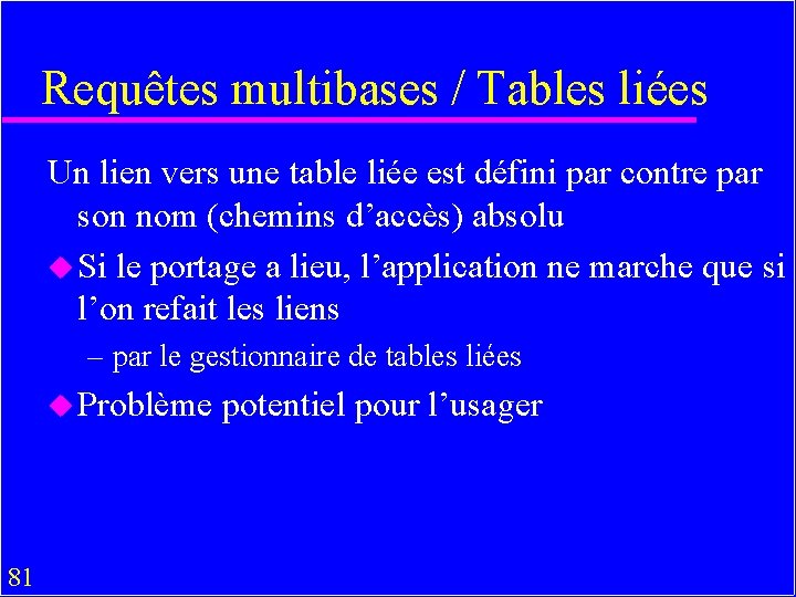 Requêtes multibases / Tables liées Un lien vers une table liée est défini par