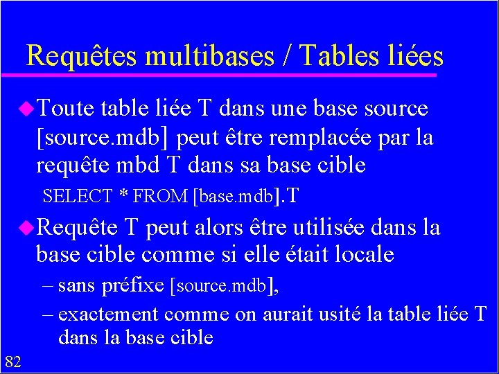 Requêtes multibases / Tables liées u. Toute table liée T dans une base source
