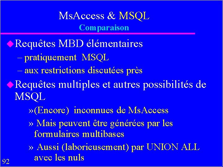 Ms. Access & MSQL Comparaison u. Requêtes MBD élémentaires – pratiquement MSQL – aux