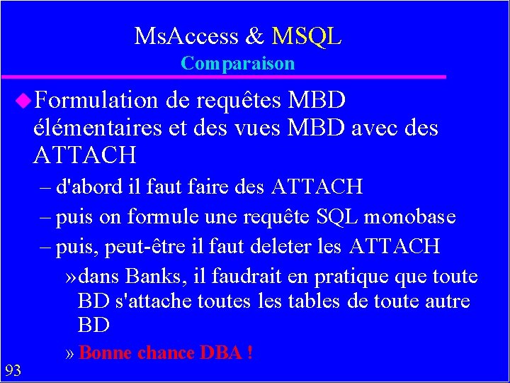 Ms. Access & MSQL Comparaison u. Formulation de requêtes MBD élémentaires et des vues