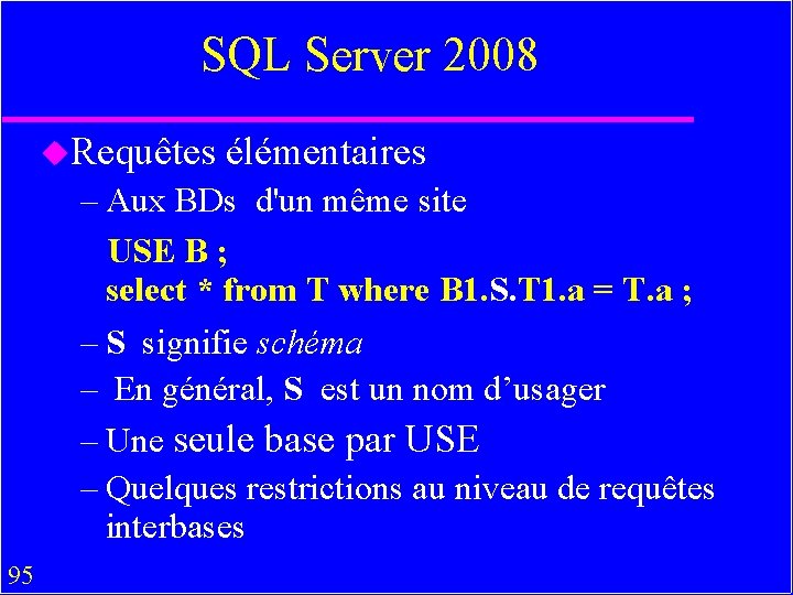 SQL Server 2008 u. Requêtes élémentaires – Aux BDs d'un même site USE B