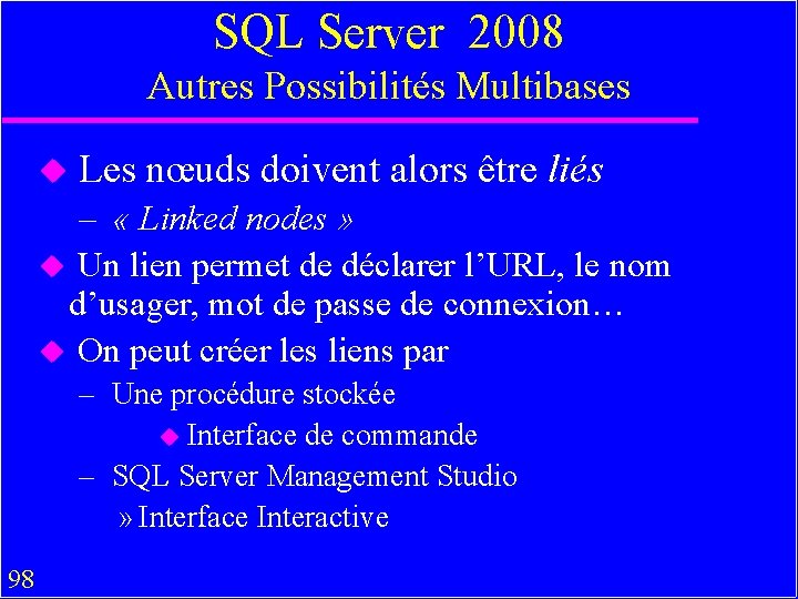 SQL Server 2008 Autres Possibilités Multibases u Les nœuds doivent alors être liés –