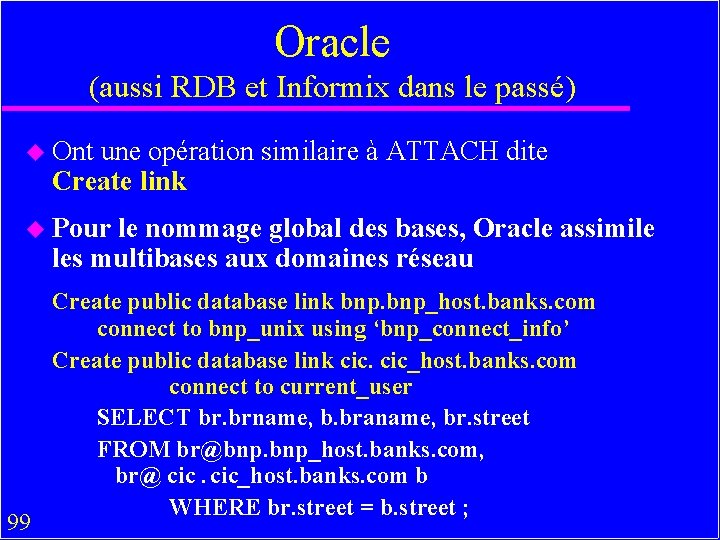 Oracle (aussi RDB et Informix dans le passé) u Ont une opération similaire à
