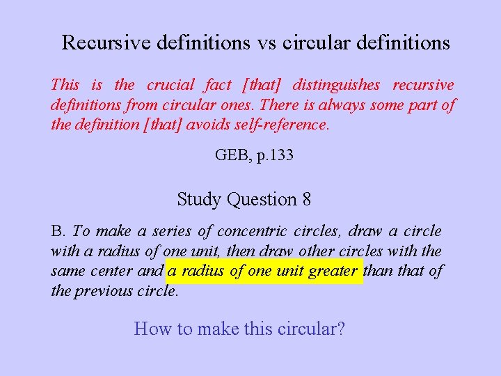 Recursive definitions vs circular definitions This is the crucial fact [that] distinguishes recursive definitions